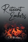 Reticent Embers - Cv Wayne - 9798893089684