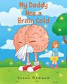 My Daddy Has a Brain Cold - Susan Newman - 9798893092967