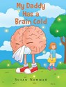 My Daddy Has a Brain Cold - Susan Newman - 9798893092981