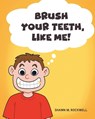 Brush Your Teeth, Like Me! - Shawn M. Rockwell - 9798893095593