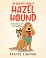 The Real-Life Story of Hazel the Hound: And the Lessons She Has Taught Us - Brandi Simpson - 9798893096002