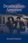 Destination America - Korosh Chehrazi - 9798893150056