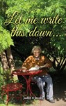 Let Me Write This Down... - Judith K. Jacobs - 9798893244373