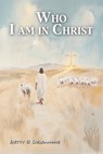 Who I Am in Christ - Betty S. Delcambre - 9798893245981