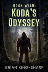 Born Wild: Koda’s Odyssey (Vol. 1) - Brian King-Sharp - 9798893250442