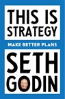 This Is Strategy - Seth Godin - 9798893310160
