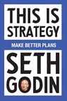 This Is Strategy - Seth Godin - 9798893310160