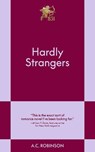 Hardly Strangers - A.C. Robinson - 9798893310207
