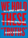 We Hold These "Truths" - Casey Burgat - 9798893310245