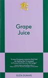 Grape Juice - Eliza Dumais - 9798893310566