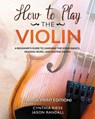 How to Play the Violin (Large Print Edition): A Beginner's Guide to Learning the Basics, Reading Music, and Playing Songs with Audio Recordings - RIESS,  Cynthia - 9798893320114