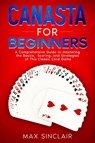 Canasta for Beginners - Max Sinclair - 9798893320237
