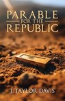 Parable for the Republic - J. Taylor Davis - 9798893333602