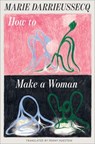 How to Make a Woman - Marie Darrieussecq - 9798893380705