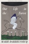Our Life in the Forest - Marie Darrieussecq - 9798893380750