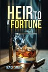 Heir to a Fortune - Tracy Smith - 9798893410273
