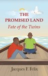 The Promised Land: Fate of the Twins - Jacques F. Felix - 9798893412567