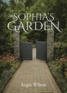 SOPHIA'S GARDEN - Angie Wilson - 9798893455809