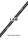 I AM - Mark Anthony Romero - 9798893456523