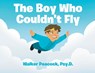 The Boy Who Couldn't Fly - Walker Peacock Psy D. - 9798893458367