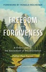 Freedom and Forgiveness: A Fresh Look at the Sacrament of Reconciliation - Paul Farren - 9798893480030