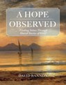 A Hope Observed: Finding Solace Through Shared Stories of Grief - David Bannon - 9798893480405