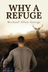 Why A Refuge - Michael Allen George - 9798893564747