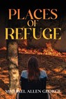 Places of Refuge - Michael Allen George - 9798893564761