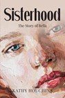 SISTERHOOD - Kathy Houchins - 9798893566277