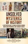 Unsolved Mysteries of History - Captivating History - 9798893585612