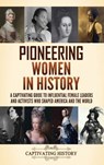 Pioneering Women in History - Captivating History - 9798893585629
