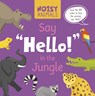 Noisy Animals Say 'Hello!' in the Jungle - Madeline Tyler - 9798893590173