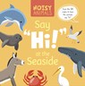 Noisy Animals Say 'Hi!' at the Seaside - Madeline Tyler - 9798893590180