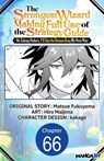 The Strongest Wizard Making Full Use of the Strategy Guide -No Taking Orders, I'll Slay the Demon King My Own Way- #066 - MATSUE FUKUYAMA ; Hiro Maijima ; kakage - 9798893714760