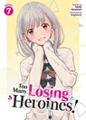 Too Many Losing Heroines! (Light Novel) Vol. 7 - Takibi Amamori - 9798893737912