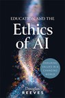 Education and the Ethics of AI: Enduring Values in a Changing World (Your Guide to Practical, Ethical AI Use) - Douglas Reeves - 9798893740837