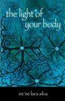 The Light of Your Body - Ire'ne Lara Silva - 9798893750287