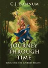 A JOURNEY THROUGH TIME Book One - C. J Hannum - 9798893760231