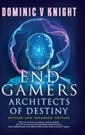 EndGamers: Architects Of Destiny - Dominic V. Knight - 9798893796957