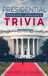 Presidential Foreign Language Trivia; 2nd Edition - Greg Nedved - 9798893811094