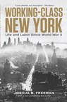 Working-Class New York - Joshua B. Freeman - 9798893850581