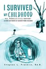 I Survived My Childhood - Stephen L. Franklin - 9798893895216