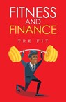 Fitness and Finance - Tre Fit - 9798893898309