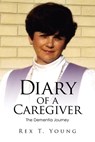 Diary of a Caregiver - Rex T. Young - 9798893898538