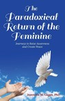 The Paradoxical Return of the Feminine - Jeannette M. Gagan - 9798893898576
