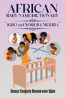African Baby Name Dictionary - Ifeanyi Kennedy Onyenkwere Ugbo - 9798893899184