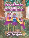 The Birds of Paradise Hike in a Mushroom Woods - Caroyln Gora - 9798893917451