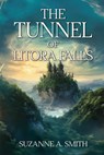 The Tunnel of Litora Falls (Destiny of The Litorans) - Suzanne Aannette Smith - 9798894063768