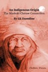 An Indigenous Origin: The Maskoki Cheraw Connection - Lora Kay Oxendine-Taylor - 9798894065298