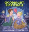 Goodnight, Pickleball - Chuck Sambuchino - 9798894141039